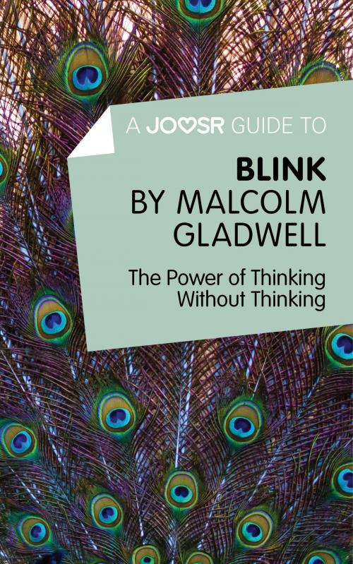 Cover of the book A Joosr Guide to... Blink by Malcolm Gladwell: The Power of Thinking Without Thinking by Joosr, Joosr Ltd