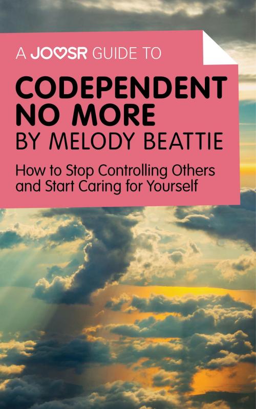 Cover of the book A Joosr Guide to… Codependent No More by Melody Beattie: How to Stop Controlling Others and Start Caring for Yourself by Joosr, Joosr Ltd