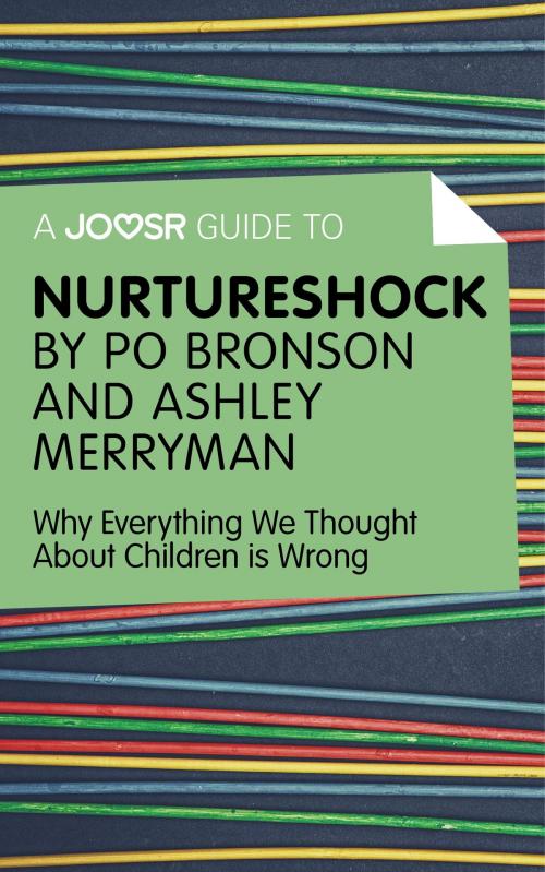 Cover of the book A Joosr Guide to… Nurtureshock by Po Bronson and Ashley Merryman: Why Everything We Thought About Children is Wrong by Joosr, Joosr Ltd