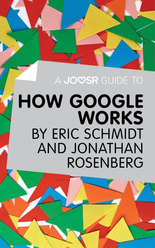 Cover of the book A Joosr Guide to… How Google Works by Eric Schmidt & Jonathan Rosenberg by Joosr, Joosr Ltd