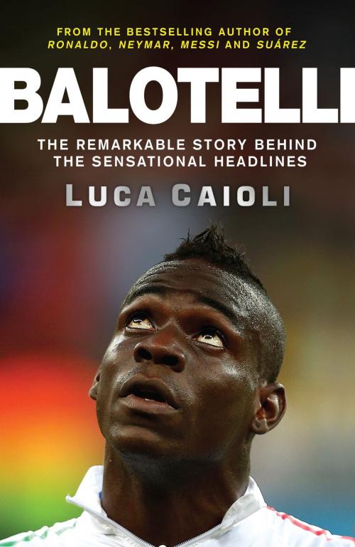 Cover of the book Balotelli by Luca Caioli, Icon Books Ltd