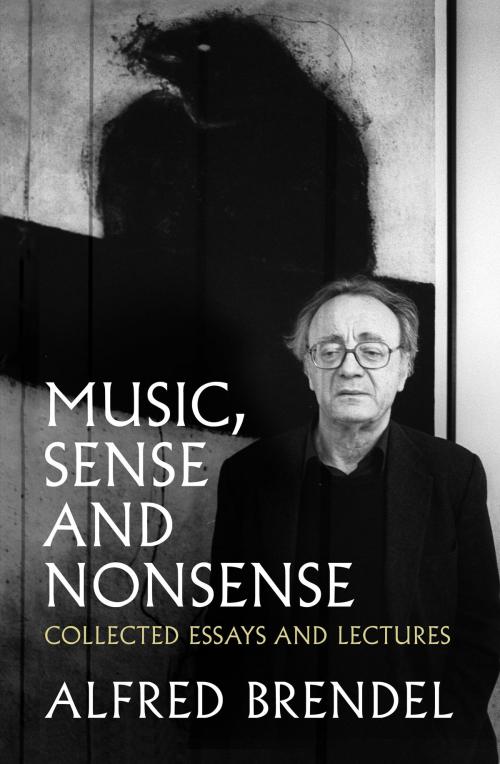 Cover of the book Music, Sense and Nonsense by Alfred Brendel, Biteback Publishing