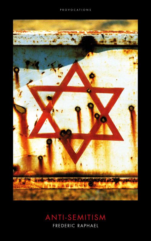 Cover of the book Anti-Semitism by Frederic Raphael, Biteback Publishing