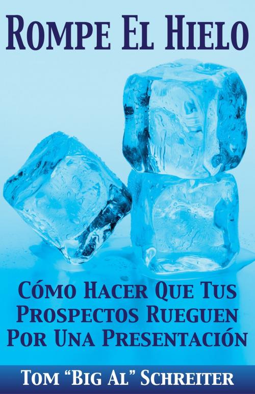 Cover of the book Rompe El Hielo by Tom "Big Al" Schreiter, Fortune Network Publishing, Inc.