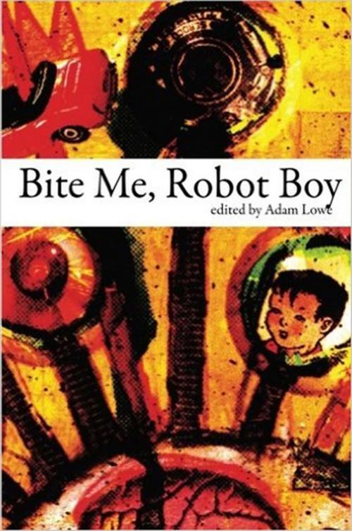 Cover of the book Bite Me, Robot Boy by , Dog Horn Publishing