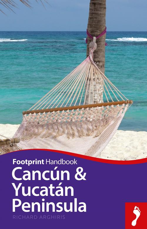 Cover of the book Cancun & Yucatan Peninsula by Richard Arghiris, Footprint Handbooks