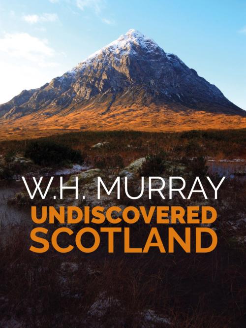 Cover of the book Undiscovered Scotland by W.H. Murray, Vertebrate Publishing