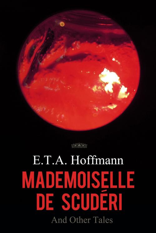 Cover of the book Mademoiselle de Scuderi and Other Tales by E. Hoffmann, Interactive Media