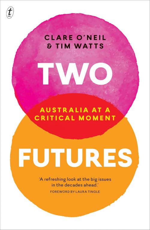 Cover of the book Two Futures by Clare O'Neil, Tim Watts, The Text Publishing Company