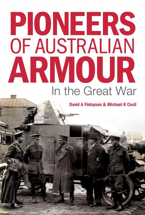 Cover of the book Pioneers of Australian Armour by David A Finlayson, Michael K Cecil, Big Sky Publishing