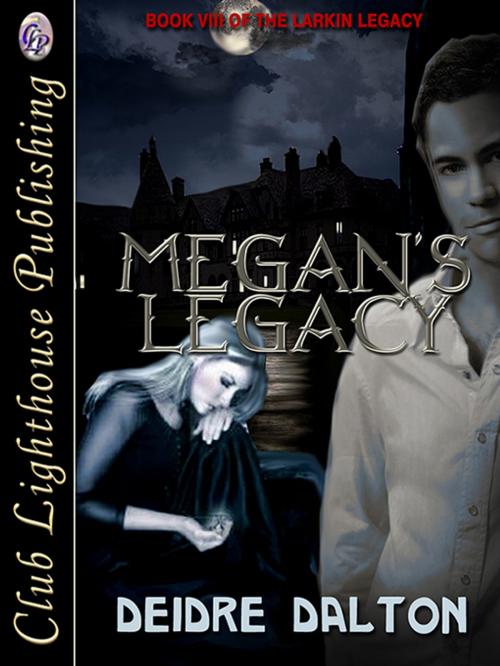 Cover of the book Megan's Legacy by Deidre Dalton, Club Lighthouse Publishing