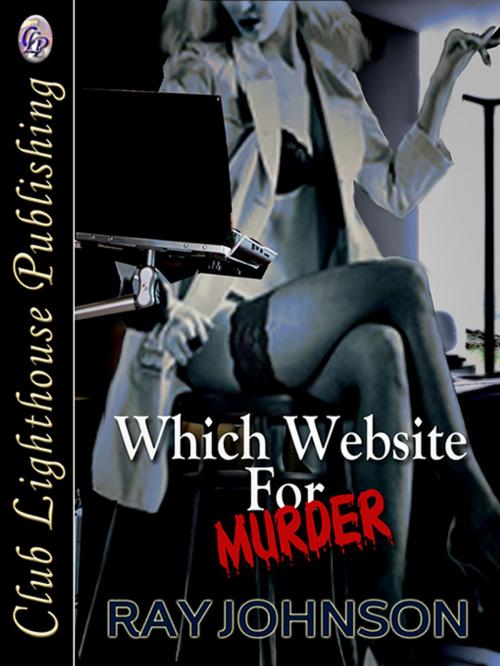 Cover of the book Which Website For Murder by RAY JOHNSON, Club Lighthouse Publishing
