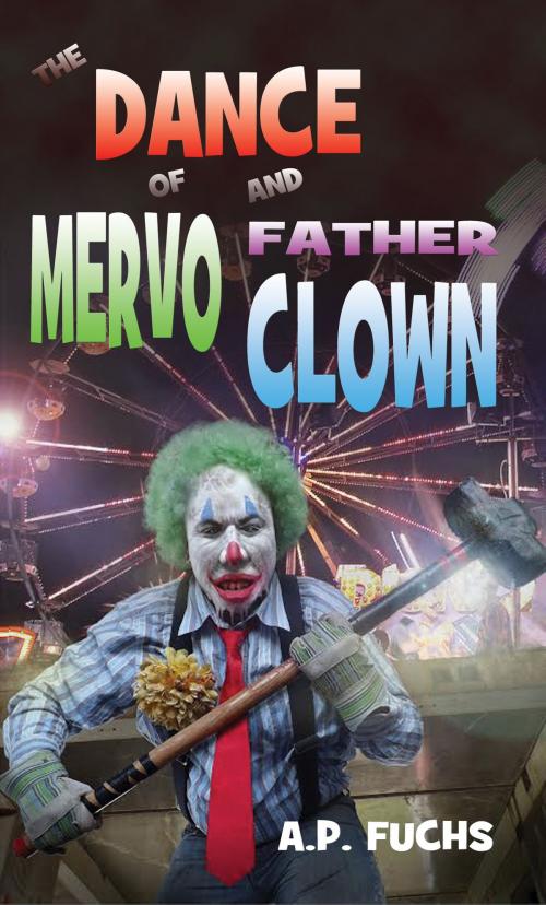 Cover of the book The Dance of Mervo and Father Clown: A Clown Horror Novelette by A.P. Fuchs, Coscom Entertainment