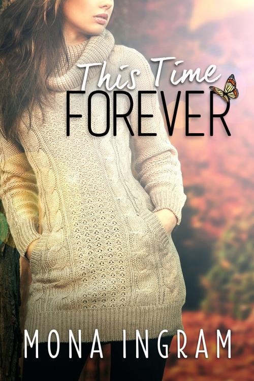Cover of the book This Time Forever by Mona Ingram, Mona Ingram