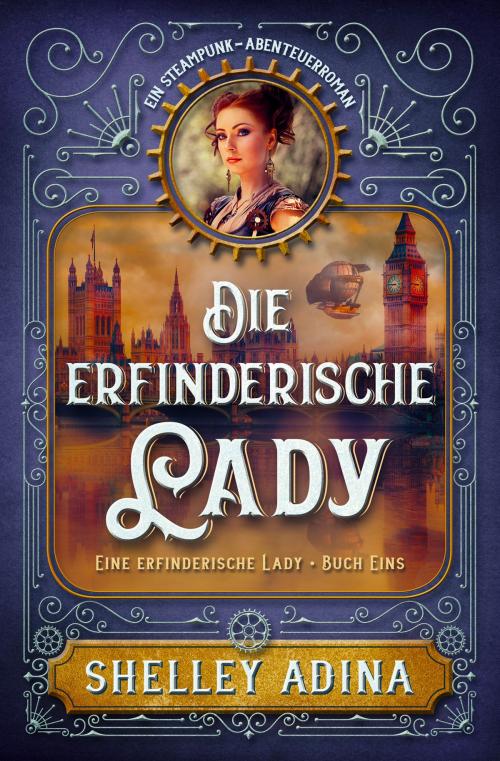 Cover of the book Die erfinderische Lady by Shelley Adina, Übersetzung Jutta Entzian-Mandel, Moonshell Books, Inc.