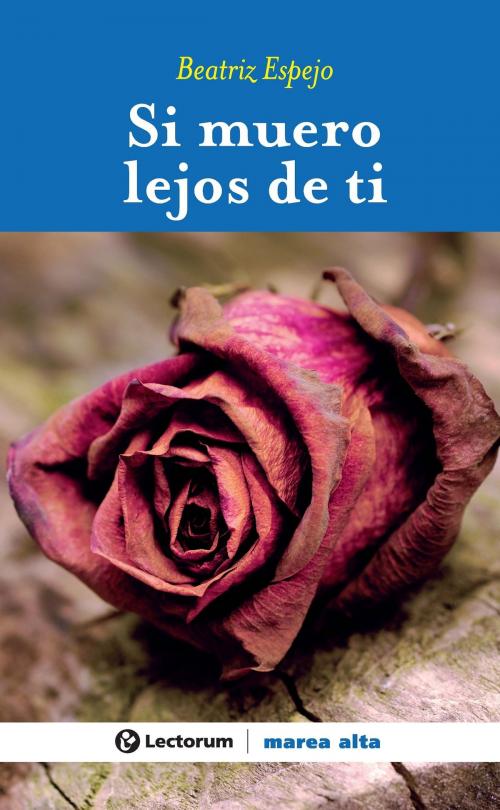 Cover of the book Si muero lejos de ti by Beatriz Espejo, LD Books - Lectorum