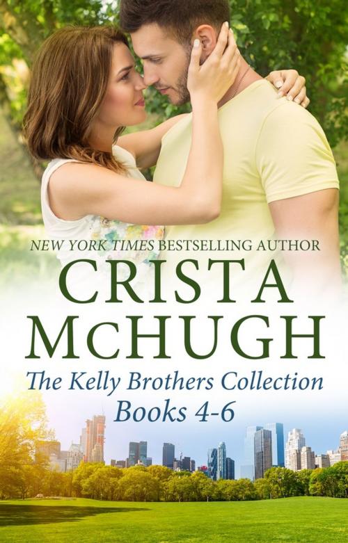 Cover of the book The Kelly Brothers, Books 4-6 by Crista McHugh, Crista McHugh