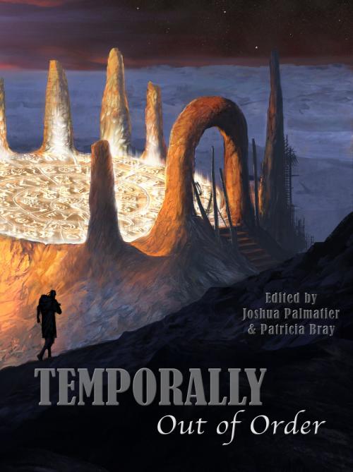 Cover of the book Temporally Out of Order by Joshua Palmatier, Patricia Bray, Seanan McGuire, Zombies Need Brains LLC