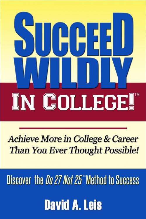 Cover of the book Succeed Wildly in College by David Leis, Avantt Press
