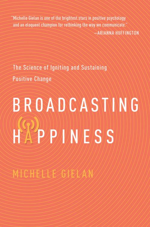 Cover of the book Broadcasting Happiness by Michelle Gielan, BenBella Books, Inc.