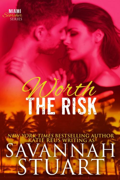 Cover of the book Worth the Risk by Savannah Stuart, Katie Reus, KR Press, LLC