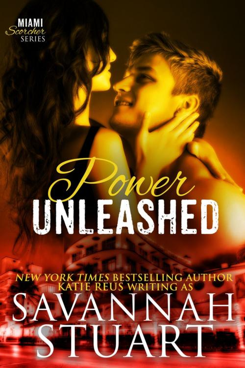 Cover of the book Power Unleashed by Savannah Stuart, Katie Reus, KR Press, LLC