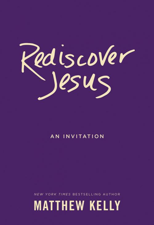 Cover of the book Rediscover Jesus by Matthew Kelly, Blue Sparrow
