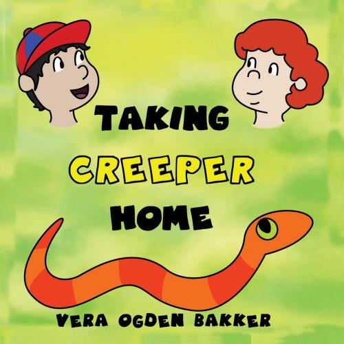 Cover of the book Taking Creeper Home by Vera Ogden Bakker, Green Ivy