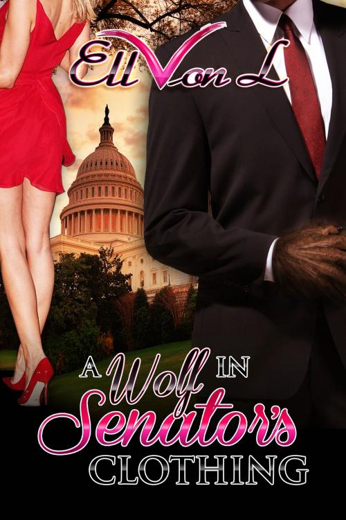 Cover of the book A Wolf in Senator's Clothing by Ell Von L, Artisan Publishing Guild, LLC