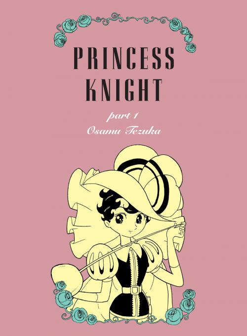 Cover of the book Princess Knight, Part 1 by Osamu Tezuka, Kodansha USA
