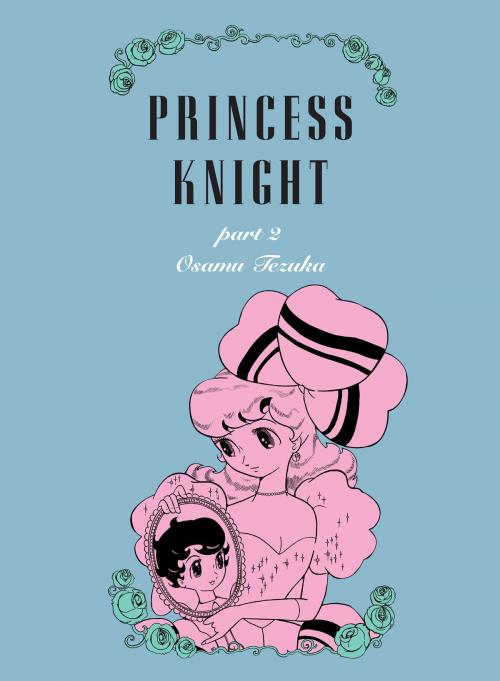 Cover of the book Princess Knight, Part 2 by Osamu Tezuka, Kodansha USA