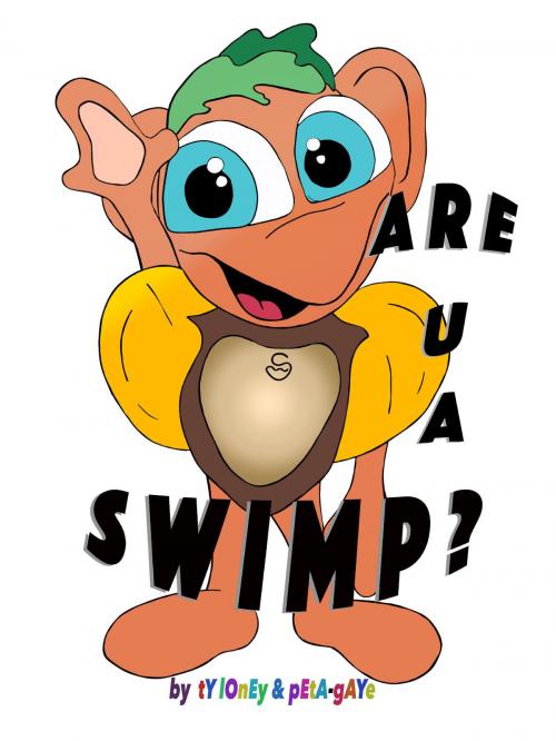Cover of the book Are U A SWIMP? by Ty Loney, Illustrated by Peta-Gaye, Ty Loney Power Inc.