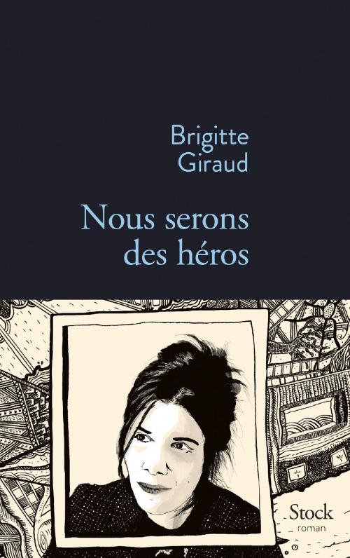 Cover of the book Nous serons des héros by Brigitte Giraud, Stock