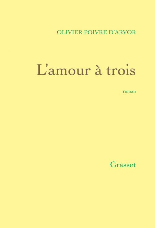 Cover of the book L'amour à trois by Olivier Poivre d'Arvor, Grasset