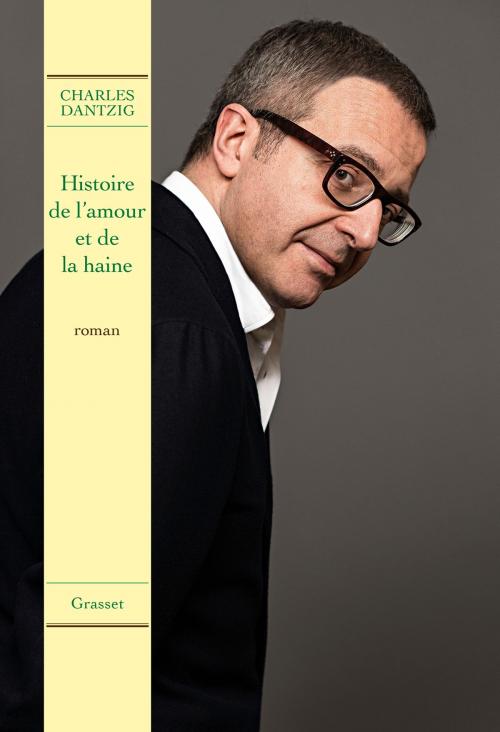 Cover of the book Histoire de l'amour et de la haine by Charles Dantzig, Grasset