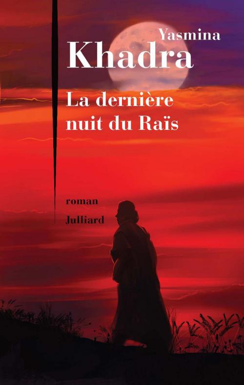 Cover of the book La Dernière nuit du Raïs by Yasmina KHADRA, Groupe Robert Laffont