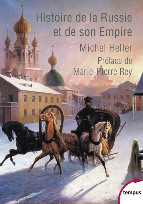 Cover of the book Histoire de la Russie et de son empire by Michel HELLER, Marie-Pierre REY, Place des éditeurs