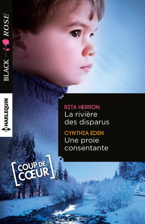 Cover of the book La rivière des disparus - Une proie consentante by Rita Herron, Cynthia Eden, Harlequin