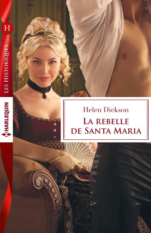Cover of the book La rebelle de Santa Maria by Helen Dickson, Harlequin