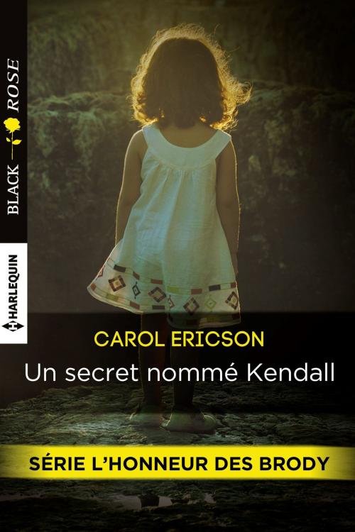 Cover of the book Un secret nommé Kendall by Carol Ericson, Harlequin