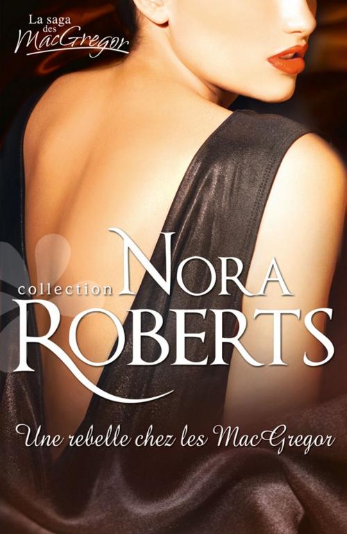 Cover of the book Une rebelle chez les MacGregor by Nora Roberts, Harlequin