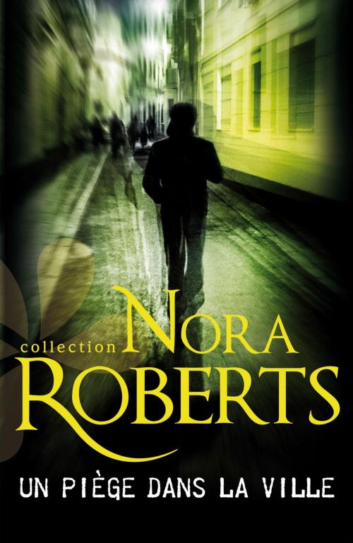 Cover of the book Un piège dans la ville by Nora Roberts, Harlequin