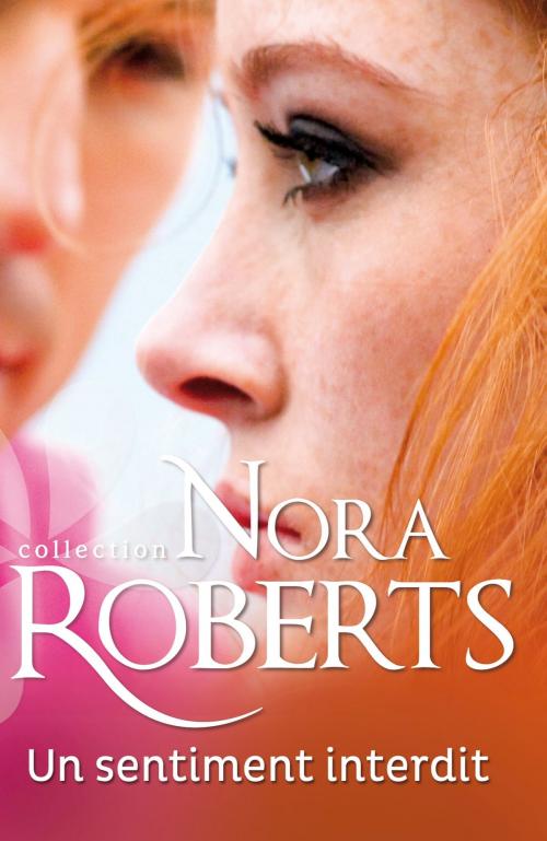 Cover of the book Un sentiment interdit by Nora Roberts, Harlequin