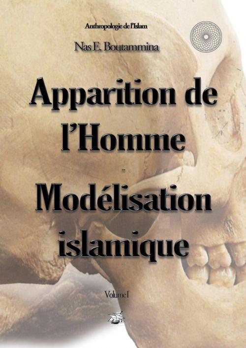 Cover of the book Apparition de l'Homme - Modélisation islamique by Nas E. Boutammina, Books on Demand
