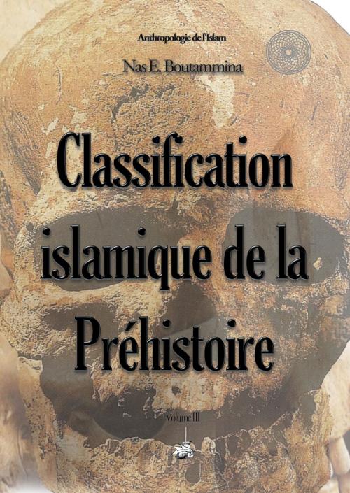 Cover of the book Classification islamique de la Préhistoire by Nas E. Boutammina, Books on Demand