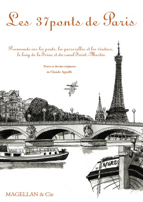 Cover of the book Les 37 ponts de Paris by Claude Agnelli, Magellan & Cie Éditions