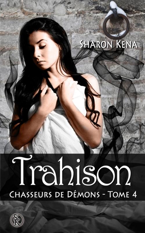 Cover of the book Trahison by Sharon Kena, Éditions Sharon Kena