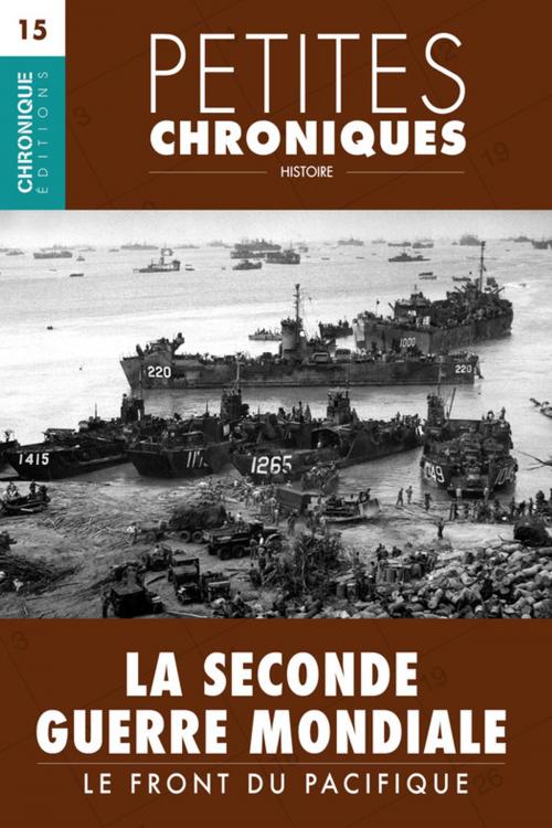 Cover of the book Petites Chroniques #15 : La Seconde Guerre Mondiale — Le front du Pacifique by Éditions Chronique, Éditions Chronique