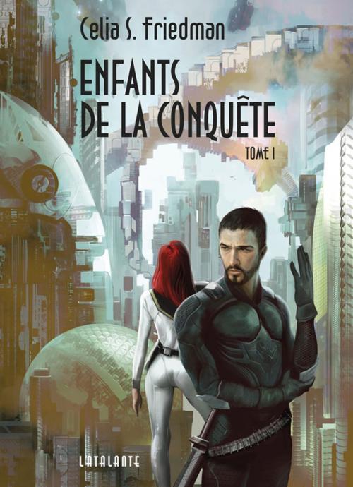 Cover of the book Enfants de la conquête by Celia S. Friedman, L'Atalante