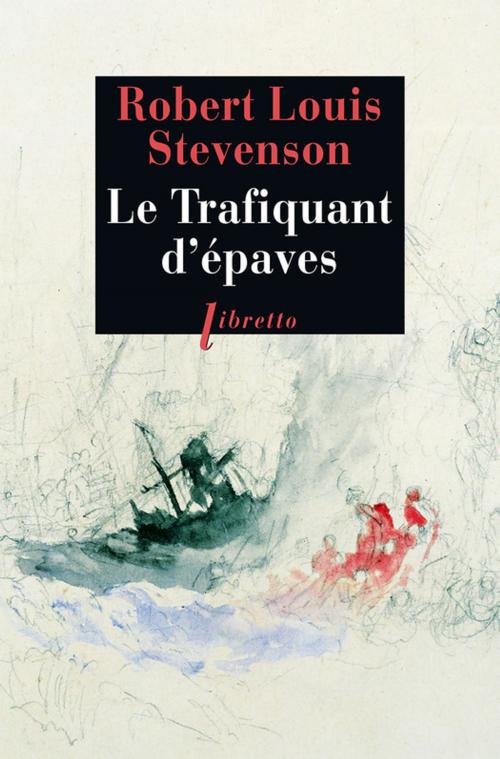 Cover of the book Le Trafiquant d'épaves by Robert Louis Stevenson, Libretto